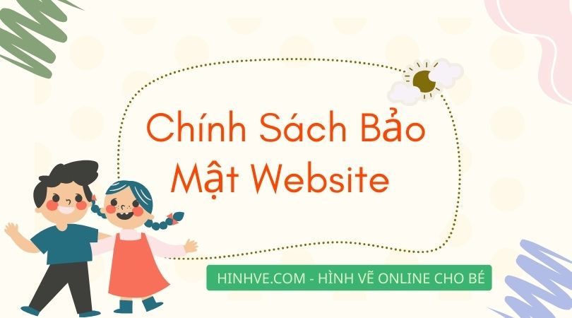 Chính Sách Bảo Mật Website Hinhve.com – Hình vẽ Online Cho Bé